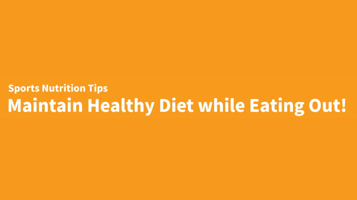 Maintain Healthy Diet while Eating Out!